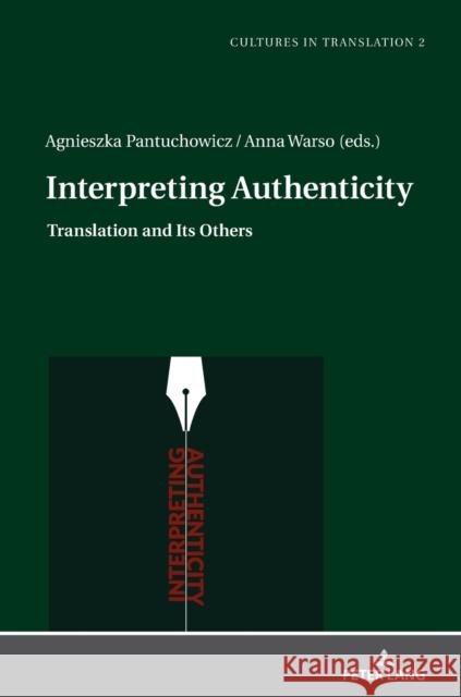 Interpreting Authenticity: Translation and Its Others Pantuchowicz, Agnieszka 9783631732434 Peter Lang Gmbh, Internationaler Verlag Der W