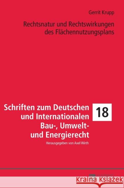 Rechtsnatur Und Rechtswirkungen Des Flaechennutzungsplans Wirth, Axel 9783631733103 Peter Lang Gmbh, Internationaler Verlag Der W