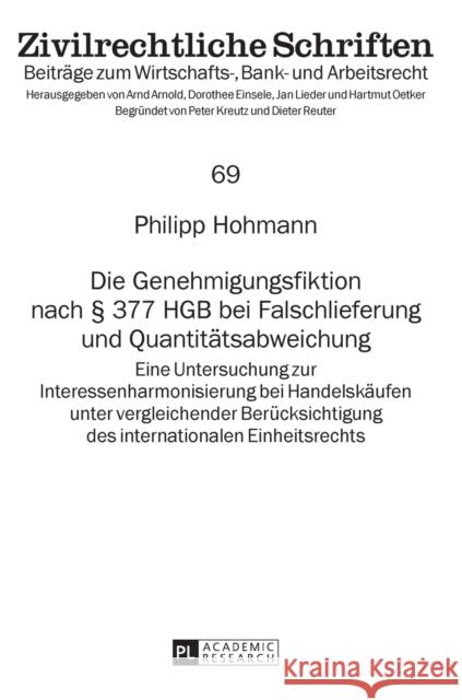 Die Genehmigungsfiktion Nach § 377 Hgb Bei Falschlieferung Und Quantitaetsabweichung: Eine Untersuchung Zur Interessenharmonisierung Bei Handelskaeufe Lieder, Jan 9783631733202
