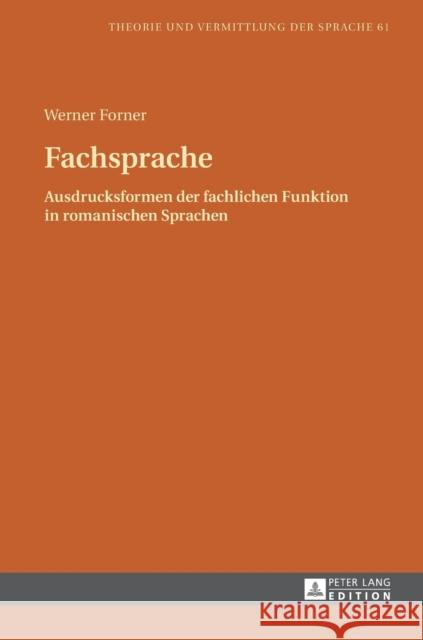 Fachsprache: Ausdrucksformen Der Fachlichen Funktion in Romanischen Sprachen Forner, Werner 9783631733226 Peter Lang Gmbh, Internationaler Verlag Der W