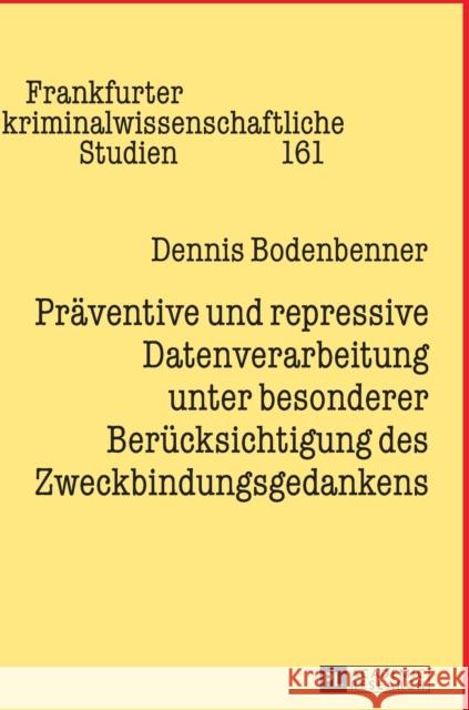 Praeventive Und Repressive Datenverarbeitung Unter Besonderer Beruecksichtigung Des Zweckbindungsgedankens Bodenbenner, Dennis 9783631733363 Peter Lang Gmbh, Internationaler Verlag Der W