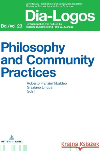 Philosophy and Community Practices Roberto Franzini Tibaldeo Graziano Lingua  9783631733851