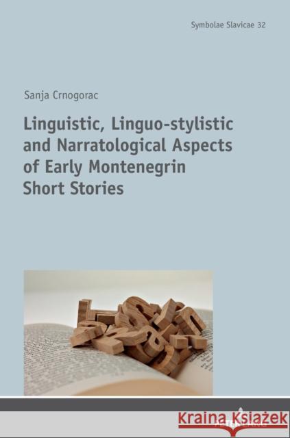 Linguistic, Linguo-Stylistic and Narratological Aspects of Early Montenegrin Short Stories Prof Dr Dr H C Thede Kahl 9783631734292 Peter Lang AG