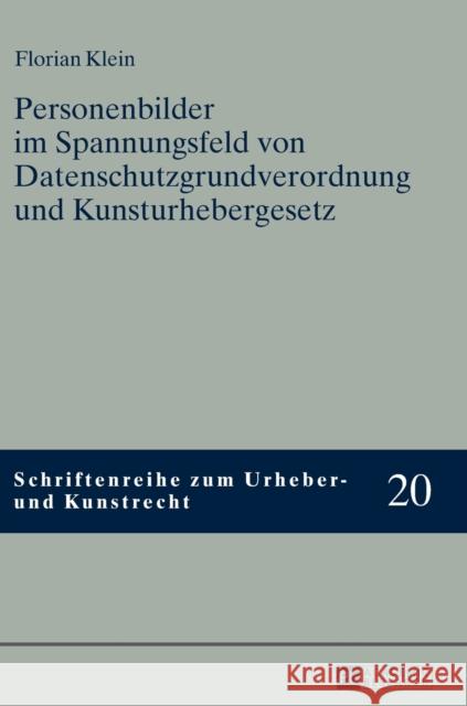Personenbilder Im Spannungsfeld Von Datenschutzgrundverordnung Und Kunsturhebergesetz Klein, Florian 9783631734513