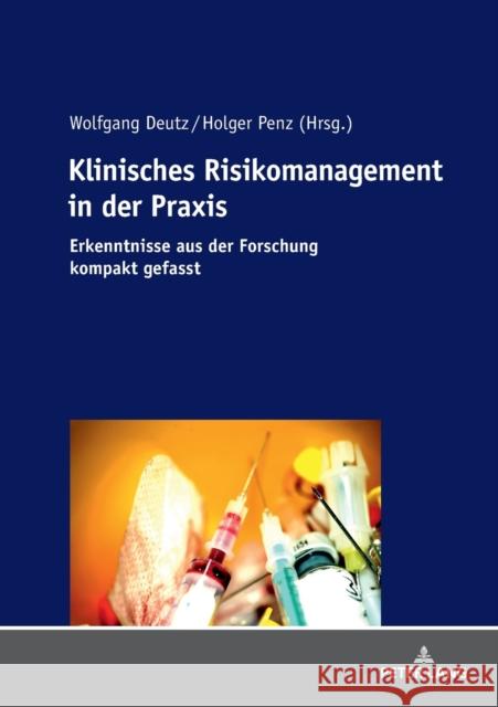 Klinisches Risikomanagement in der Praxis; Erkenntnisse aus der Forschung kompakt gefasst Penz, Holger 9783631734803 Peter Lang Gmbh, Internationaler Verlag Der W