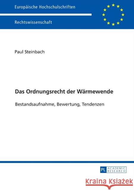 Das Ordnungsrecht Der Waermewende: Bestandsaufnahme, Bewertung, Tendenzen Steinbach, Paul 9783631735541 Peter Lang Gmbh, Internationaler Verlag Der W