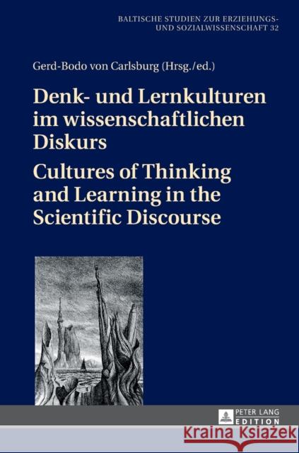 Denk- Und Lernkulturen Im Wissenschaftlichen Diskurs / Cultures of Thinking and Learning in the Scientific Discourse Von Carlsburg, Gerd-Bodo 9783631735800