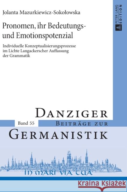 Pronomen, Ihr Bedeutungs- Und Emotionspotenzial: Individuelle Konzeptualisierungsprozesse Im Lichte Langackerscher Auffassung Der Grammatik Katny, Andrzej 9783631736326 Peter Lang Gmbh, Internationaler Verlag Der W