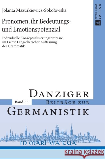 Pronomen, Ihr Bedeutungs- Und Emotionspotenzial: Individuelle Konzeptualisierungsprozesse Im Lichte Langackerscher Auffassung Der Grammatik Katny, Andrzej 9783631736326 Peter Lang Gmbh, Internationaler Verlag Der W