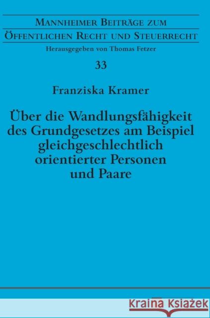 Ueber Die Wandlungsfaehigkeit Des Grundgesetzes Am Beispiel Gleichgeschlechtlich Orientierter Personen Und Paare Fetzer, Thomas 9783631737583 Peter Lang Gmbh, Internationaler Verlag Der W