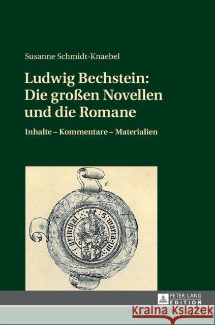 Ludwig Bechstein: Die Großen Novellen Und Die Romane: Inhalte - Kommentare - Materialien Schmidt-Knaebel, Susanne 9783631738207