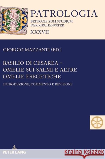 Basilio Di Cesarea - Omelie Sui Salmi E Altre Omelie Esegetiche: Introduzione, Commento E Revisione Drobner, Hubertus 9783631738269