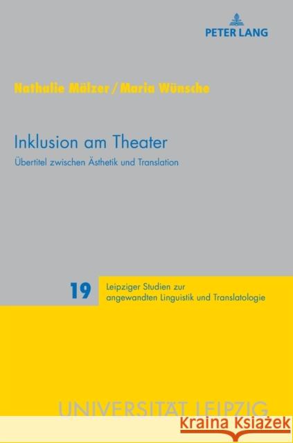 Inklusion Am Theater: Uebertitel Zwischen Aesthetik Und Translation Schmitt, Peter A. 9783631741177