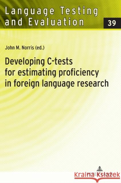 Developing C-Tests for Estimating Proficiency in Foreign Language Research Grotjahn, Rüdiger 9783631742068 Peter Lang AG