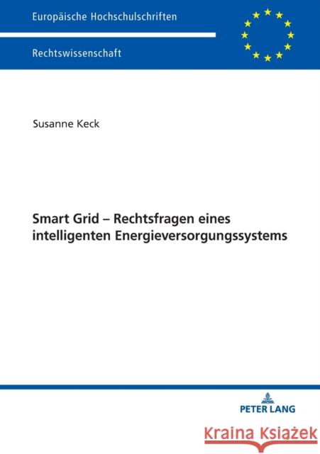 Smart Grid - Rechtsfragen Eines Intelligenten Energieversorgungssystems Keck, Susanne 9783631742228