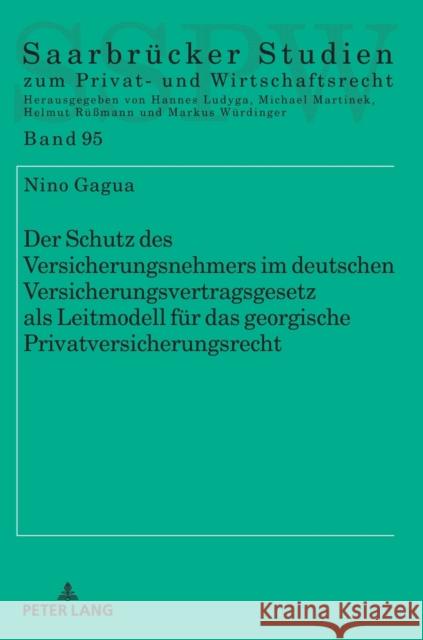 Der Schutz Des Versicherungsnehmers Im Deutschen Versicherungsvertragsgesetz ALS Leitmodell Fuer Das Georgische Privatversicherungsrecht Martinek, Michael 9783631742341 Peter Lang Gmbh, Internationaler Verlag Der W