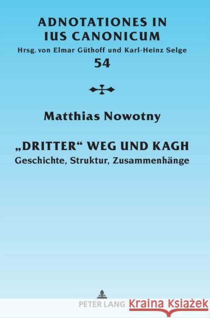 «Dritter» Weg Und Kagh: Geschichte, Struktur, Zusammenhaenge Nowotny, Matthias 9783631742624 Peter Lang (JL)