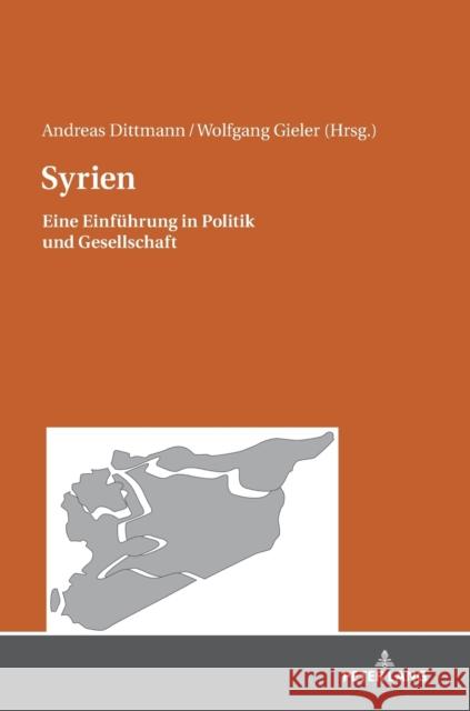 Syrien: Eine Einfuehrung in Politik Und Gesellschaft Dittmann, Andreas 9783631742815 Peter Lang Gmbh, Internationaler Verlag Der W