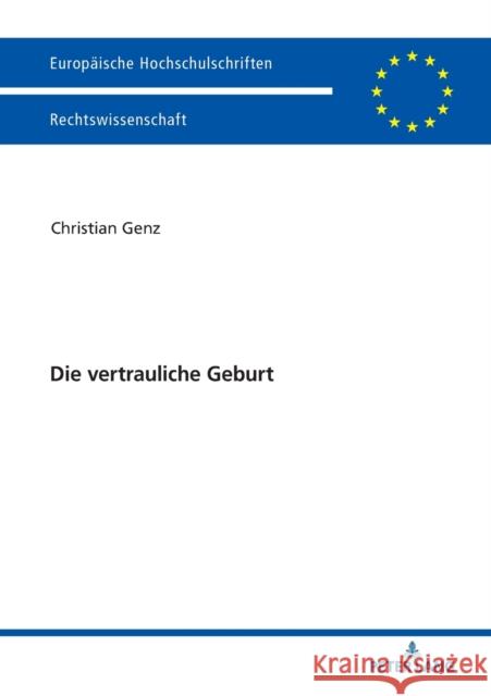 Die Vertrauliche Geburt Genz, Christian 9783631742969 Peter Lang Gmbh, Internationaler Verlag Der W
