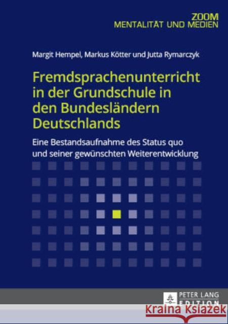 Fremdsprachenunterricht in Der Grundschule in Den Bundeslaendern Deutschlands: Eine Bestandsaufnahme Des Status Quo Und Seiner Gewuenschten Weiterentw Hempel, Margit 9783631744024 Peter Lang Gmbh, Internationaler Verlag Der W