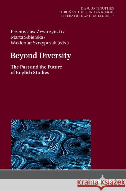 Beyond Diversity: The Past and the Future of English Studies Buchholtz, Miroslawa 9783631744505 Peter Lang AG