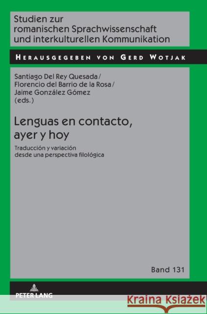 Lenguas en contacto, ayer y hoy; Traducción y variación desde una perspectiva filológica Wotjak, Gerd 9783631744642 Peter Lang (JL)