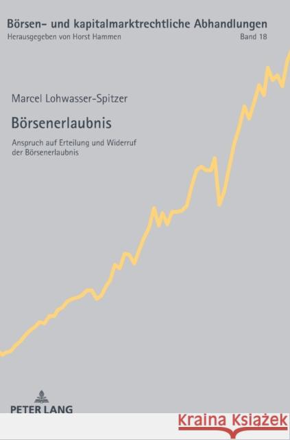 Boersenerlaubnis: Anspruch Auf Erteilung Und Widerruf Der Boersenerlaubnis Hammen, Horst 9783631745533