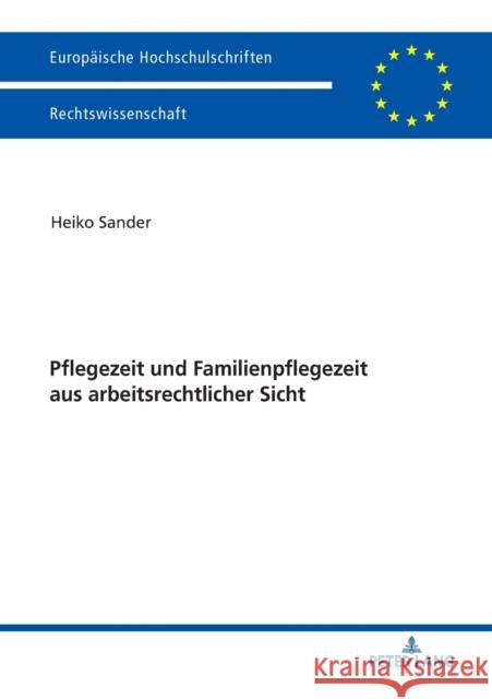 Pflegezeit Und Familienpflegezeit Aus Arbeitsrechtlicher Sicht Sander, Heiko 9783631746080 Peter Lang Gmbh, Internationaler Verlag Der W