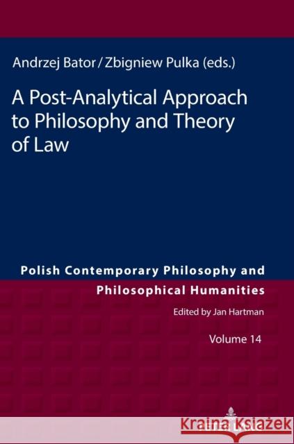 A Post-Analytical Approach to Philosophy and Theory of Law Jan Burzynski Andrzej Bator Zbigniew Pulka 9783631746264 Peter Lang AG