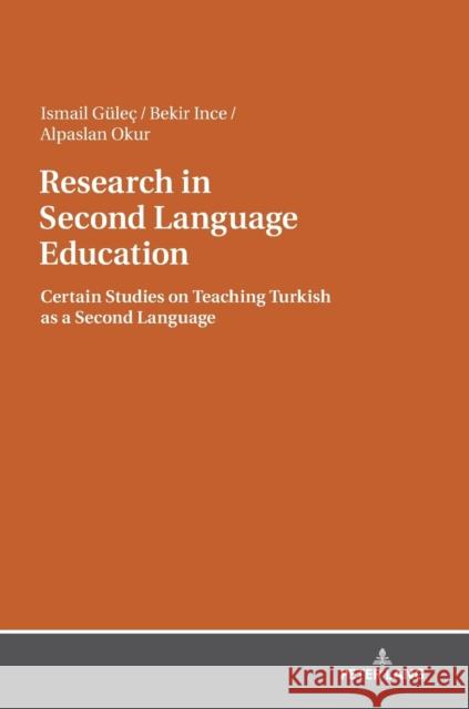 Research in Second Language Education: Certain Studies on Teaching Turkish as a Second Language Güleç, Ismail 9783631746585 Peter Lang AG