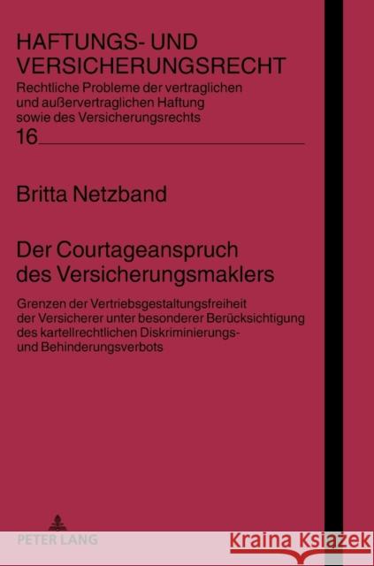 Der Courtageanspruch Des Versicherungsmaklers: Grenzen Der Vertriebsgestaltungsfreiheit Der Versicherer Unter Besonderer Beruecksichtigung Des Kartell Schwintowski, Hans-Peter 9783631746820 Peter Lang Gmbh, Internationaler Verlag Der W