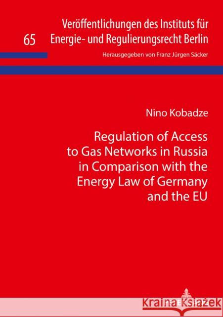 Regulation of Access to Gas Networks in Russia in Comparison with the Energy Law of Germany and the Eu Säcker, Franz Jürgen 9783631746851 Peter Lang Gmbh, Internationaler Verlag Der W