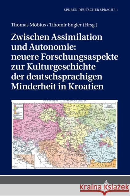 Zwischen Assimilation Und Autonomie: Neuere Forschungsaspekte Zur Kulturgeschichte Der Deutschsprachigen Minderheit in Kroatien Möbius, Thomas 9783631747209 Peter Lang Gmbh, Internationaler Verlag Der W