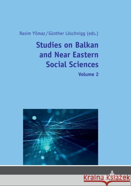 Studies on Balkan and Near Eastern Social Sciences - Volume 2 Rasim Yilmaz Gunther Loeschnigg  9783631747278 Peter Lang AG