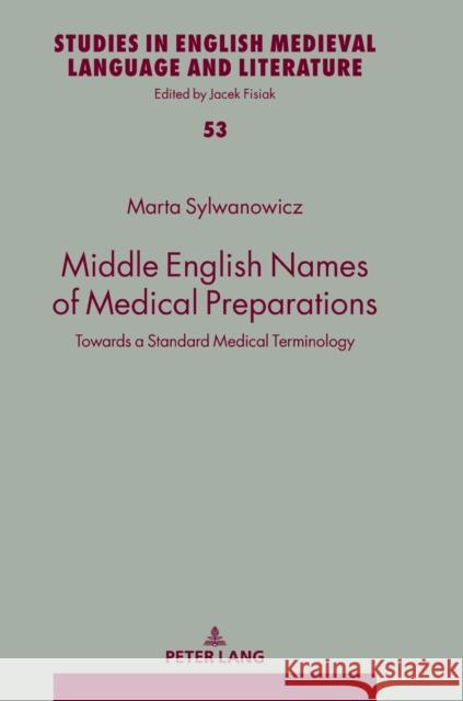 Middle English Names of Medical Preparations: Towards a Standard Medical Terminology Fisiak, Jacek 9783631747797 Peter Lang Gmbh, Internationaler Verlag Der W