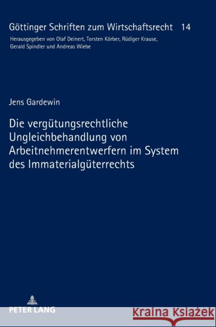 Die Verguetungsrechtliche Ungleichbehandlung Von Arbeitnehmerentwerfern Im System Des Immaterialgueterrechts Wiebe, Andreas 9783631747810 