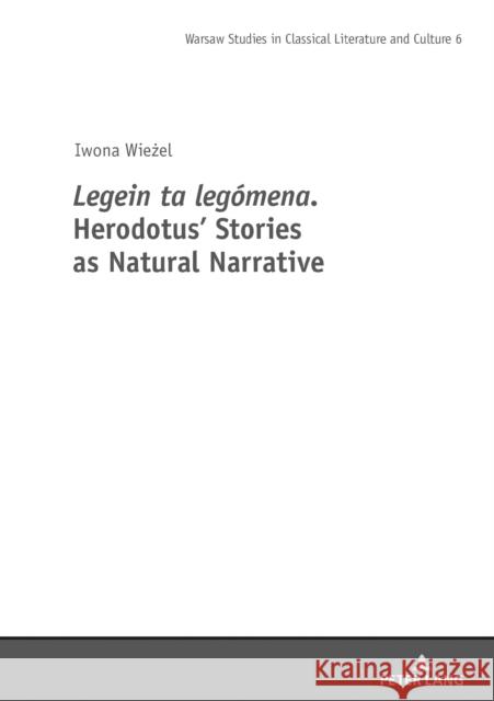 Legein Ta Legomena. Herodotus' Stories as Natural Narrative Szymanski, Mikolaj 9783631747933 Peter Lang AG
