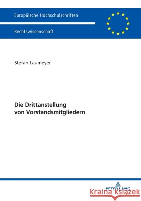 Die Drittanstellung Von Vorstandsmitgliedern Laumeyer, Stefan 9783631748510 