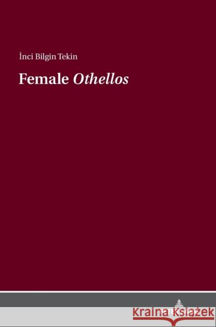 Female «Othellos» Bilgin Tekin, Inci 9783631748695 Peter Lang AG