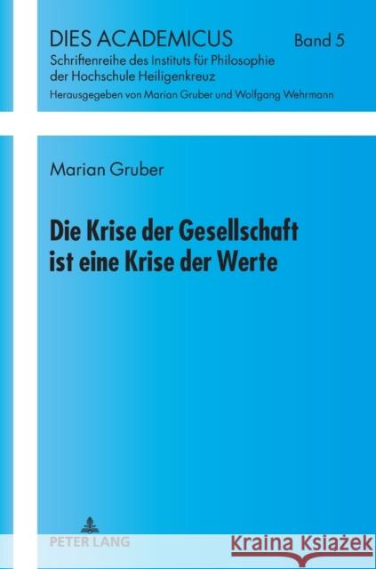 Die Krise Der Gesellschaft Ist Eine Krise Der Werte Gruber, Marian 9783631749333