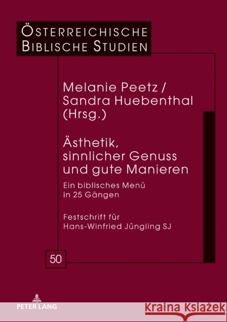 Aesthetik, Sinnlicher Genuss Und Gute Manieren: Ein Biblisches Menue in 25 Gaengen Festschrift Fuer Hans-Winfried Juengling Sj Braulik, Georg 9783631749395 Peter Lang Gmbh, Internationaler Verlag Der W