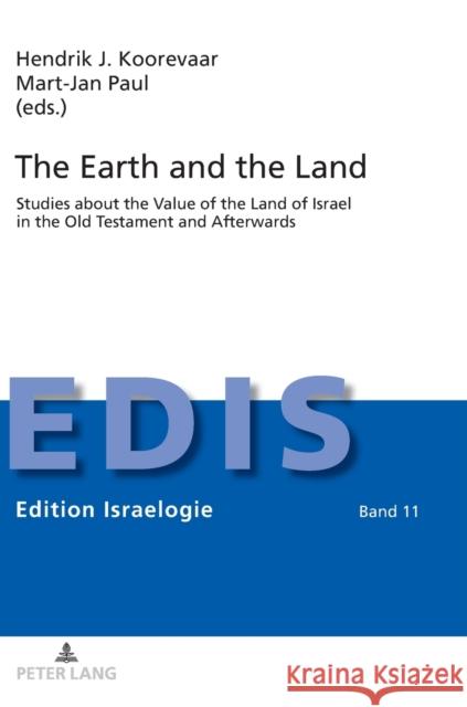 The Earth and the Land: Studies about the Value of the Land of Israel in the Old Testament and Afterwards Schwarz, Berthold 9783631750629 Peter Lang Gmbh, Internationaler Verlag Der W