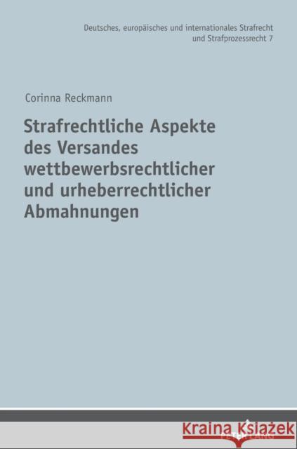 Strafrechtliche Aspekte Des Versandes Wettbewerbsrechtlicher Und Urheberrechtlicher Abmahnungen Reckmann, Corinna 9783631756591 Peter Lang Gmbh, Internationaler Verlag Der W