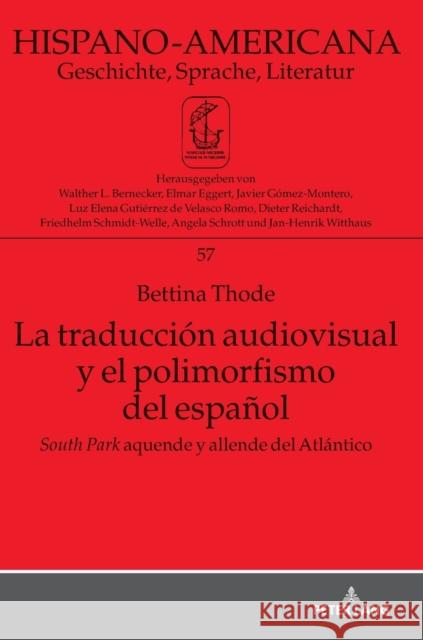 La Traducción Audiovisual Y El Polimorfismo del Español: «South Park» Aquende Y Allende del Atlántico Eggert, Elmar 9783631757451 Peter Lang (JL)