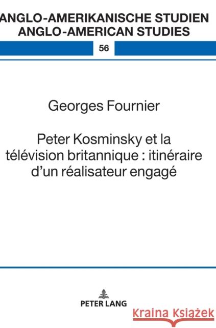 Peter Kosminsky Et La Télévision Britannique: Itinéraire d'Un Réalisateur Engagé Ahrens, Rüdiger 9783631757925