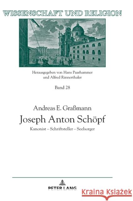 Joseph Anton Schoepf: Kanonist - Schriftsteller - Seelsorger Rinnerthaler, Alfred 9783631758144 Peter Lang Gmbh, Internationaler Verlag Der W