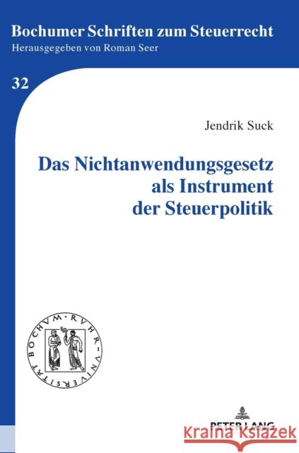 Das Nichtanwendungsgesetz ALS Instrument Der Steuerpolitik Seer, Roman 9783631758809 Peter Lang Gmbh, Internationaler Verlag Der W