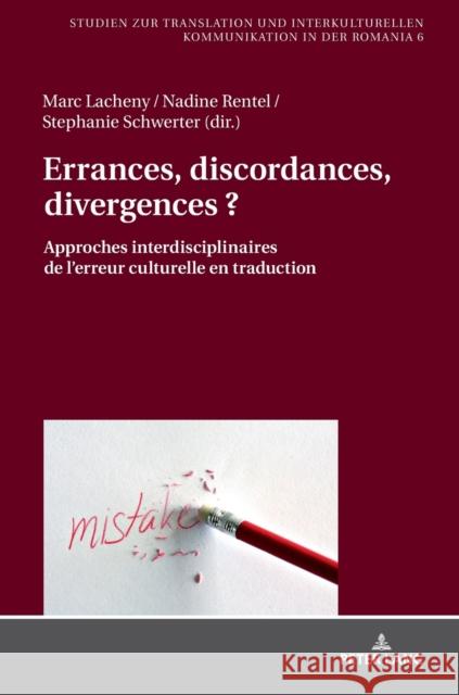 Errances, Discordances, Divergences ?: Approches Interdisciplinaires de l'Erreur Culturelle En Traduction Lacheny, Marc 9783631758953 Peter Lang Gmbh, Internationaler Verlag Der W