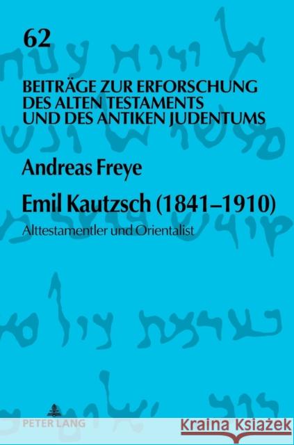 Emil Kautzsch (1841-1910): Alttestamentler Und Orientalist Niemann, Hermann Michael 9783631759028