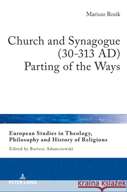 Church and Synagogue (30-313 Ad): Parting of the Ways Konopko, Magdalena 9783631760055 Peter Lang Gmbh, Internationaler Verlag Der W